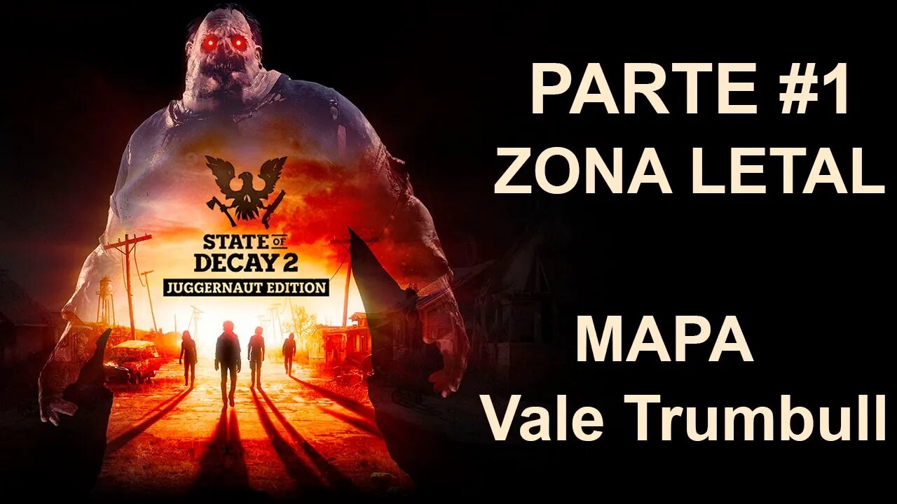 State Of Decay 2: Juggernaut Edition - [Parte 1] - Zona LETAL - Vale Trumbull - PT-BR