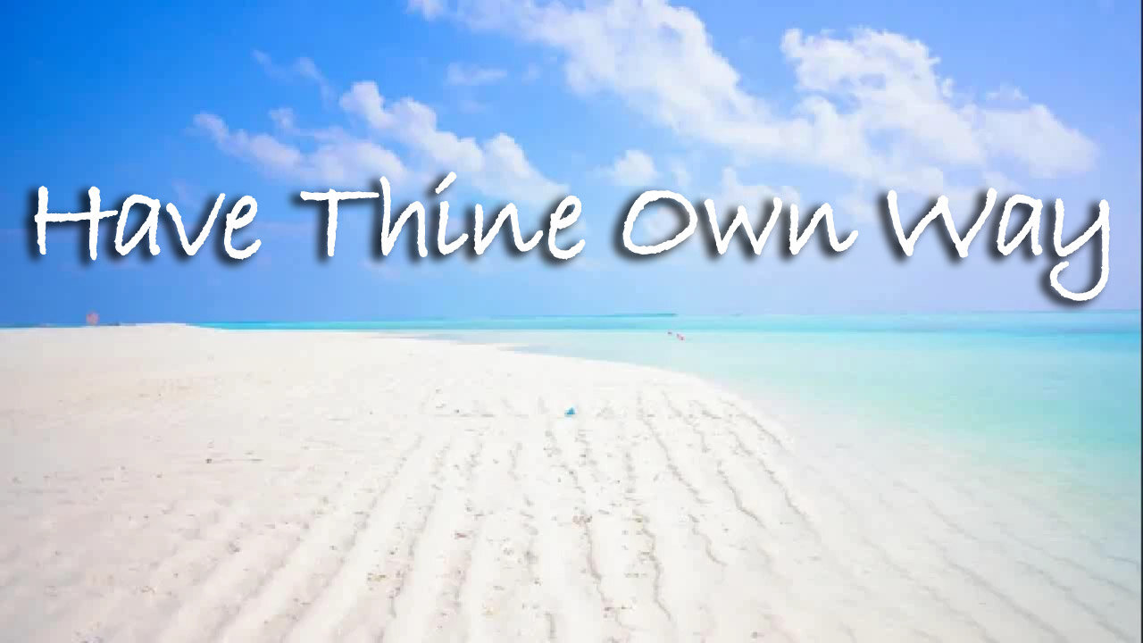 Have Thine Own Way -- Instrumental Worship Chorus