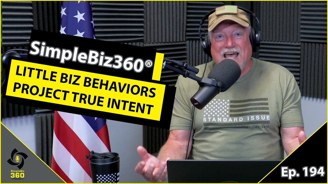 SimpleBiz360 Podcast - Episode #194: LITTLE BIZ BEHAVIORS PROJECT TRUE INTENT