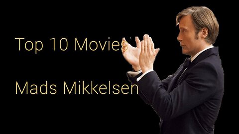 Mads Mikkelsen - Top 10 Movies