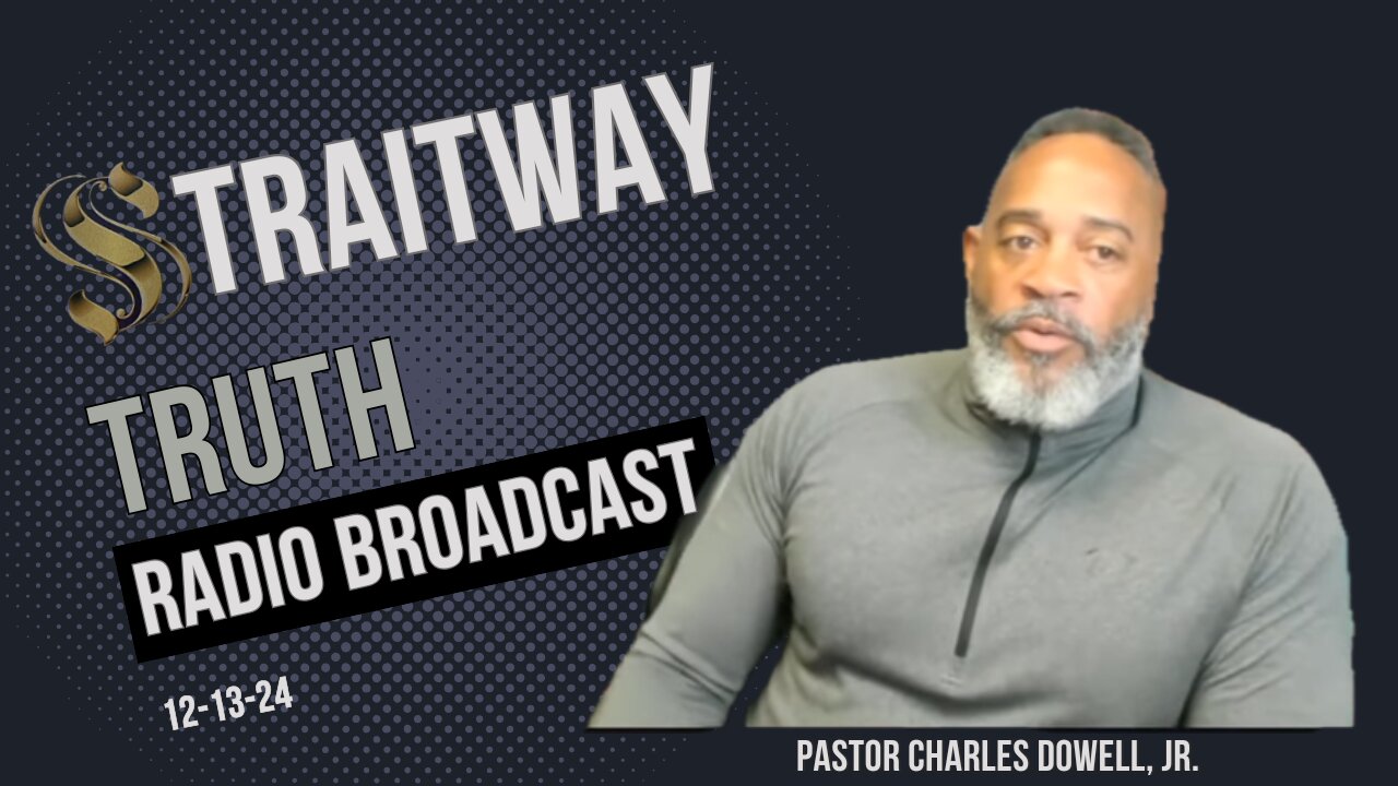 Straitway Truth Radio Broadcast 2024-12-13