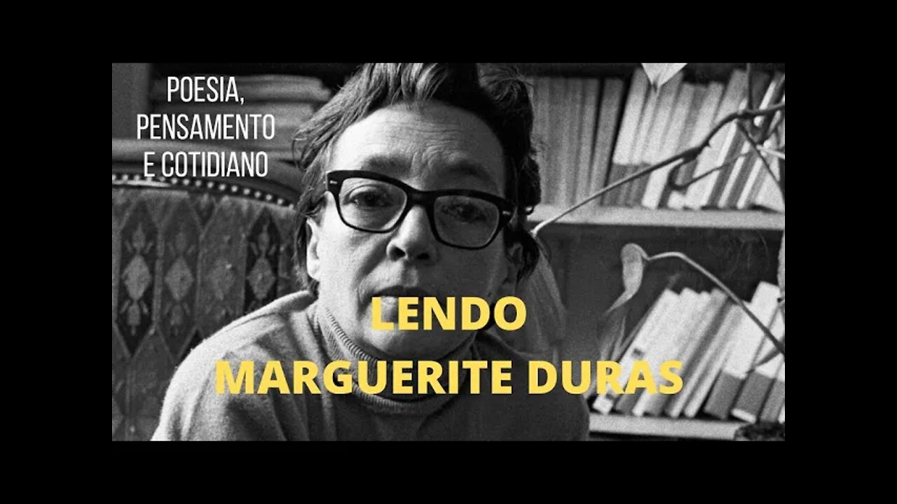 Poesia que Pensa − Lendo MARGUERITE DURAS