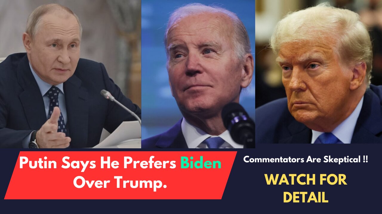Putin Says He Prefers Biden Over Trump