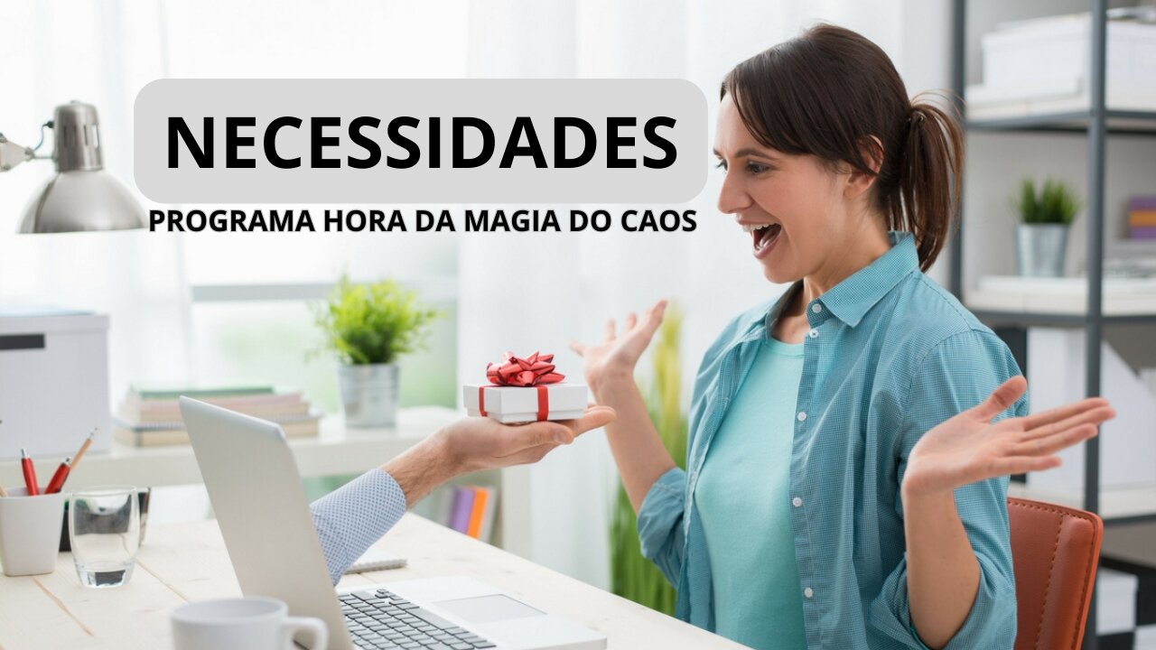 Programa "Hora da Magia do Caos" - Necessidades