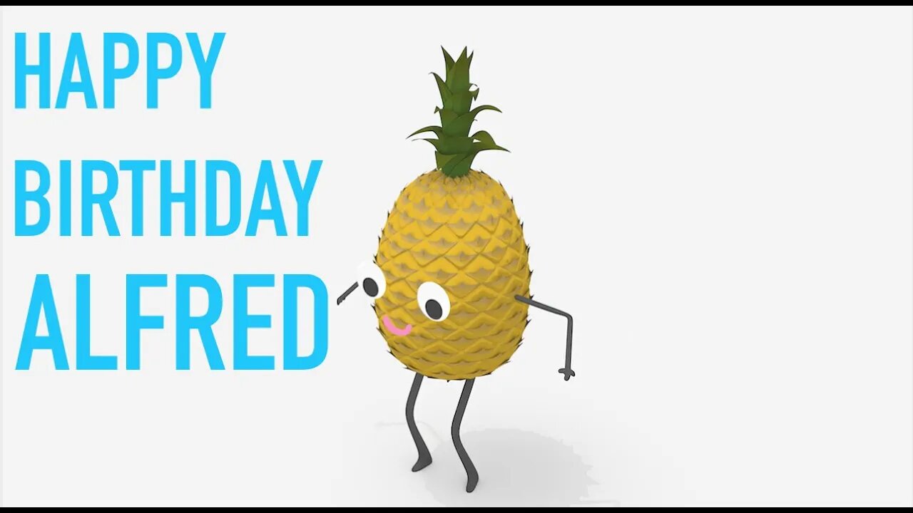 Happy Birthday ALFRED! - PINEAPPLE Birthday Song