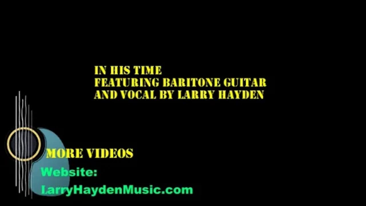 In His Time with baritone guitar and vocal by Larry Hayden