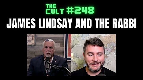 The Cult #248: James Lindsay and Rabbi Barclay walk into a bar....