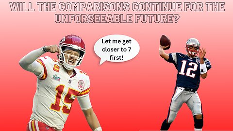 Patrick Mahomes says he's still got a while to go before comparisons to Tom Brady