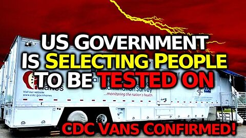 CDC Is Sending Mobile Crews To TEST ON Selected People For The Evil US Govt