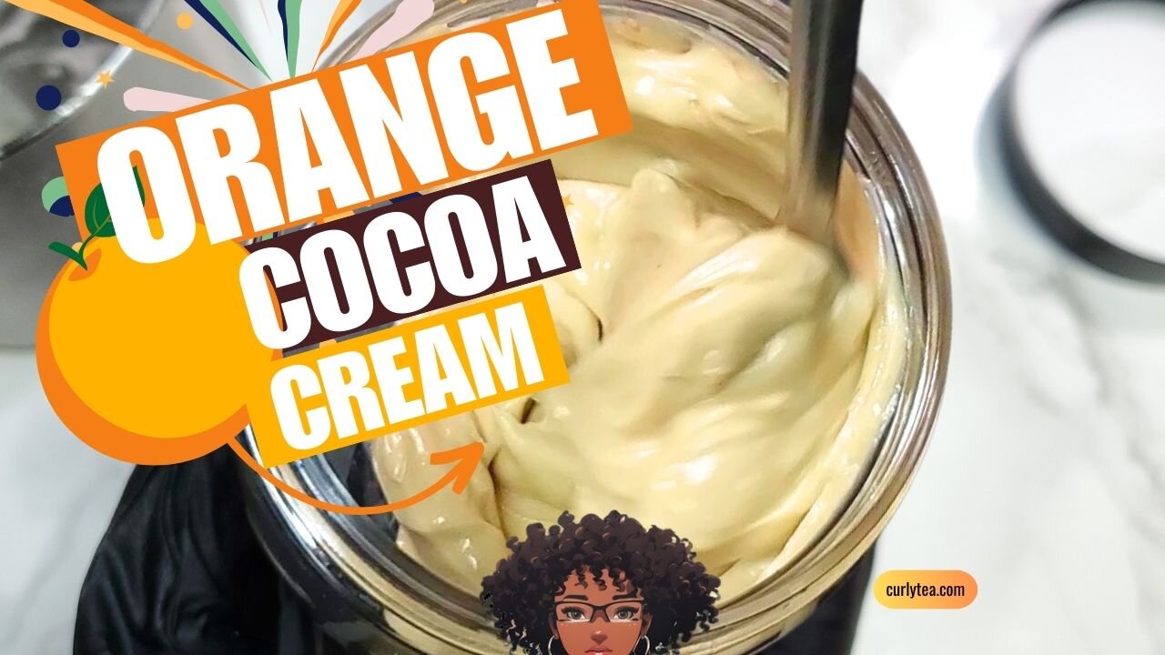 102: Orange Cocoa Butter Cream - Moisturizer for lush, soft curls #DIY #recipes