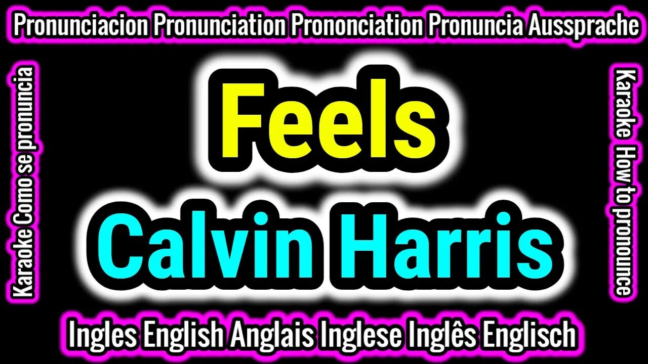 Feels | Calvin Harris | KARAOKE para cantar con pronunciacion en ingles traducida español