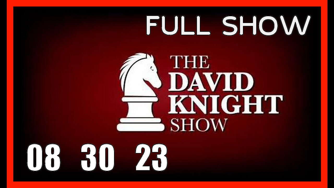 DAVID KNIGHT (Full Show) 08_30_23 Wednesday