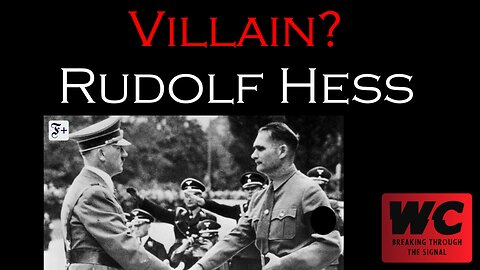 Villain? Rudolf Hess