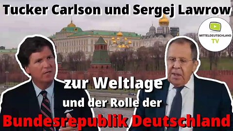 Tucker Carlson und Sergei Lawrow zur Weltlage