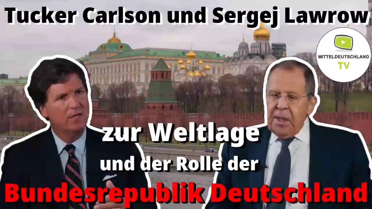 Tucker Carlson und Sergei Lawrow zur Weltlage