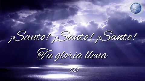 60. ¡Santo! ¡Santo! ¡Santo! Tu gloria llena - Red ADvenir Himnos