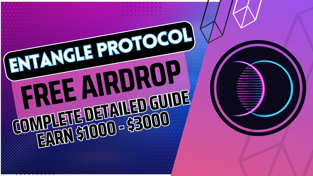 Entangle Protocol Airdrop COMPLETE GUIDE l Earn between $1000 - $3000