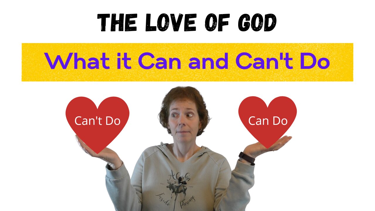 The Love of God: What it Can and Can't Do