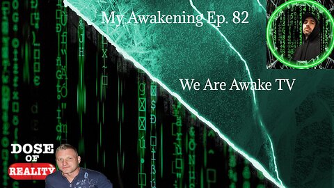 My Awakening ep. 82 ~ We Are Awake TV Interviewed On His Personal Awakening Journey