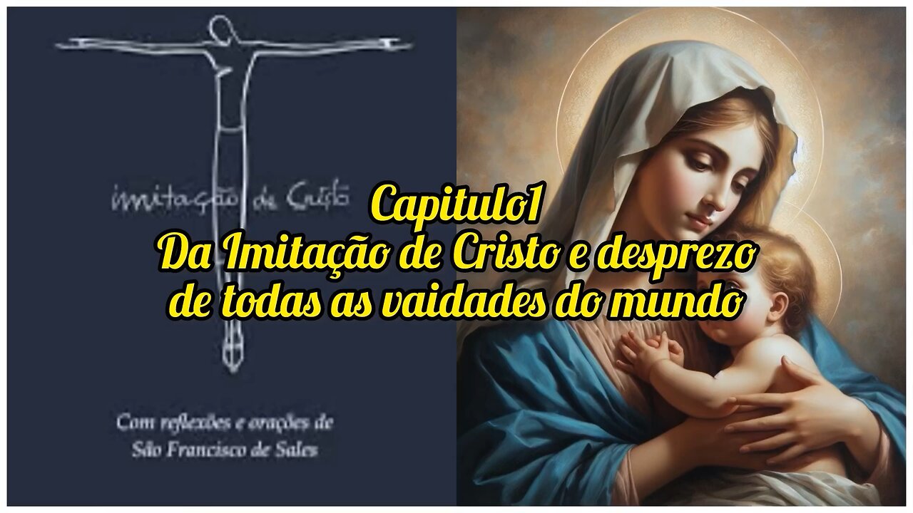 Capítulo 1 do livro 1 - É Desprezo de Todas as Vaidades do Mundo. A Imitação de Cristo