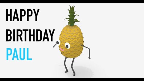 Happy Birthday PAUL! - PINEAPPLE Birthday Song