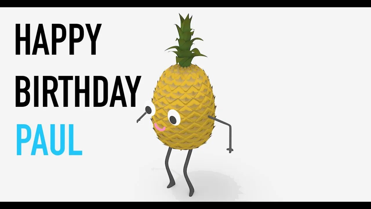 Happy Birthday PAUL! - PINEAPPLE Birthday Song