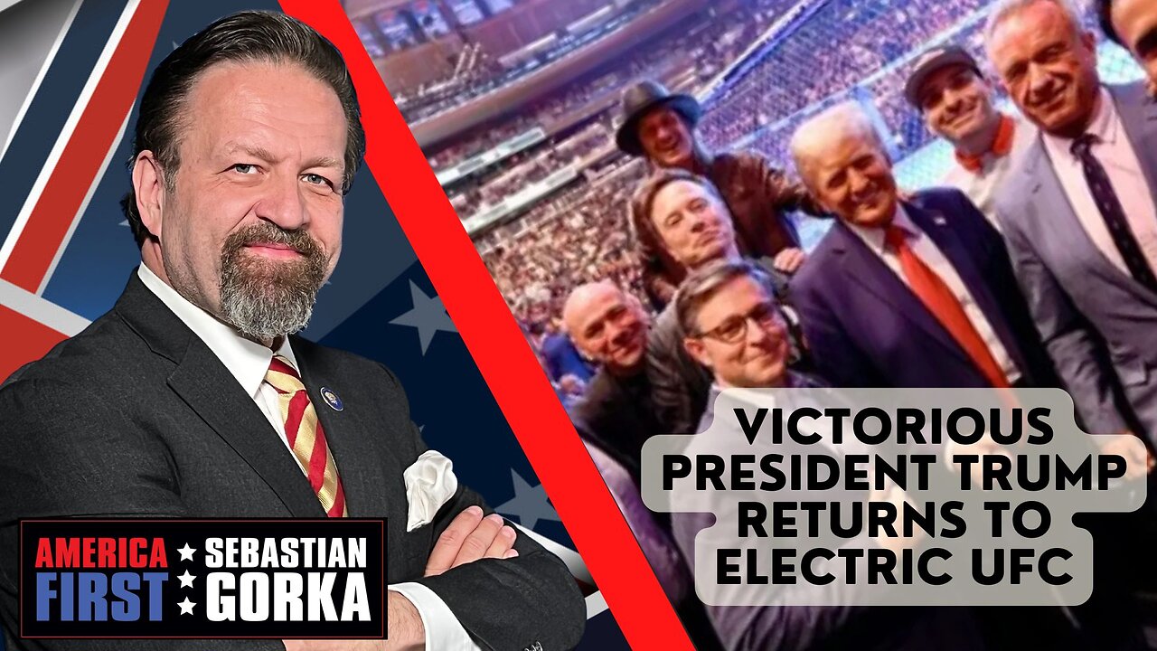 Sebastian Gorka FULL SHOW: Victorious President Trump returns to electric UFC