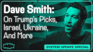 Comedian Dave Smith On Trump's Picks, Israel, Ukraine, and More | SYSTEM UPDATE #370