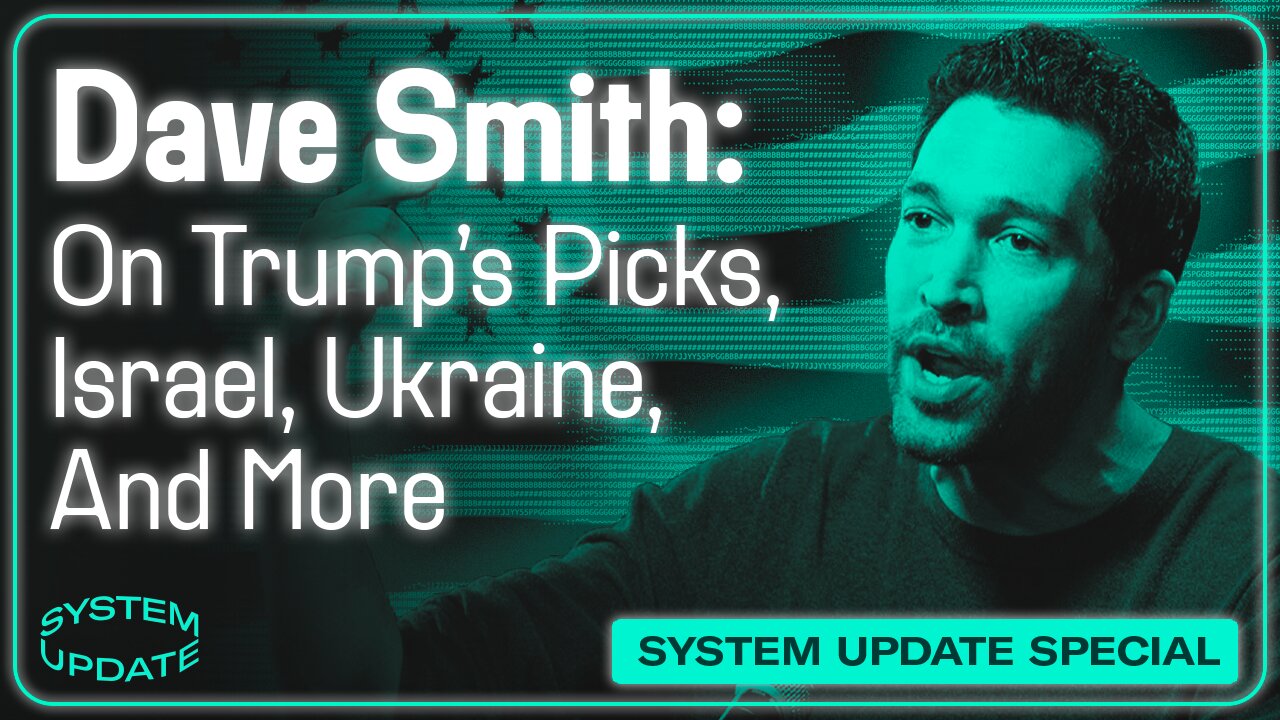 Comedian Dave Smith On Trump's Picks, Israel, Ukraine, and More | SYSTEM UPDATE #370