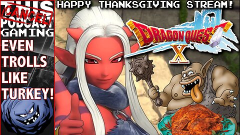 HAPPY THANKSGIVING! - Dragon Quest X ONLINE: RISE OF THE FIVE TRIVES - Trolls Like Turkey Too!