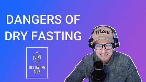 Dangers of Dryfasting