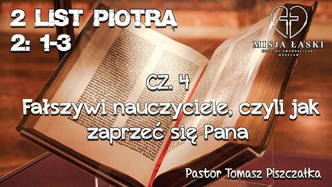 2 list Piotra 2:1-3 Fałszywi nauczyciele, czyli jak zaprzeć się Pana.