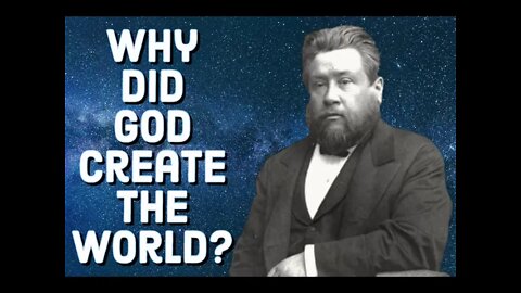 Why Did God Create The World? - Charles Spurgeon Sermon (C.H. Spurgeon) | Christian Audiobook