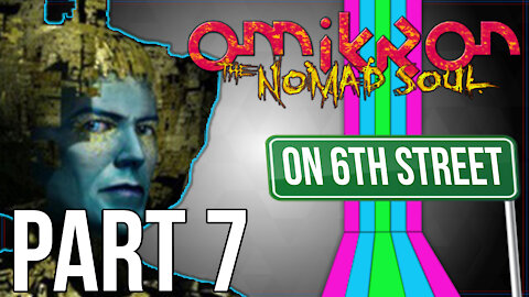 Omikron: The Nomad Soul on 6th Street Part 7