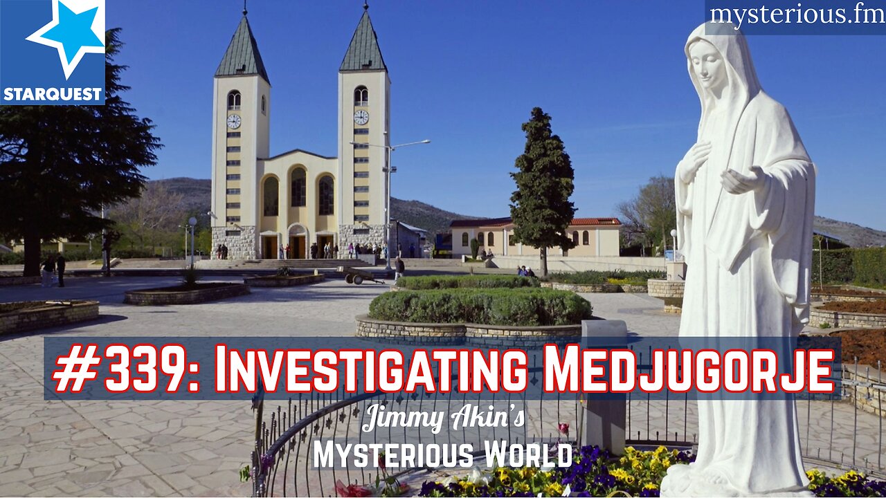 Investigating Medjugorje - Jimmy Akin's Mysterious World