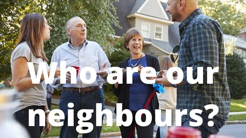 Who are our neighbours?