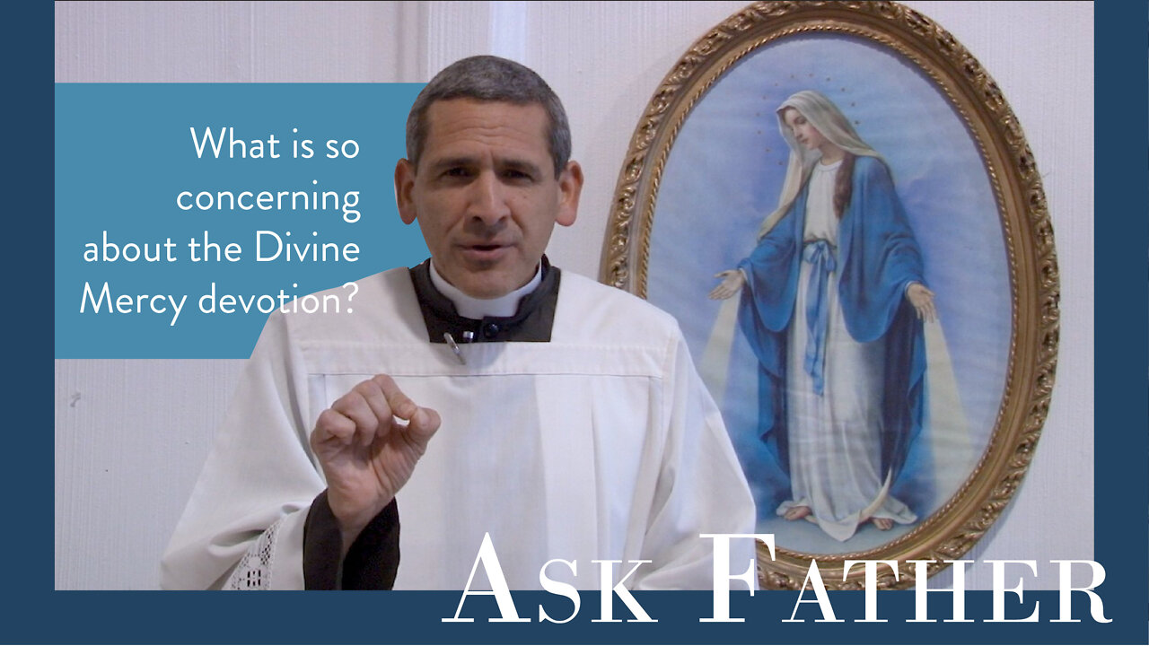 Concerns Regarding the Divine Mercy Devotion | Ask Father with Fr. Michael Rodríguez