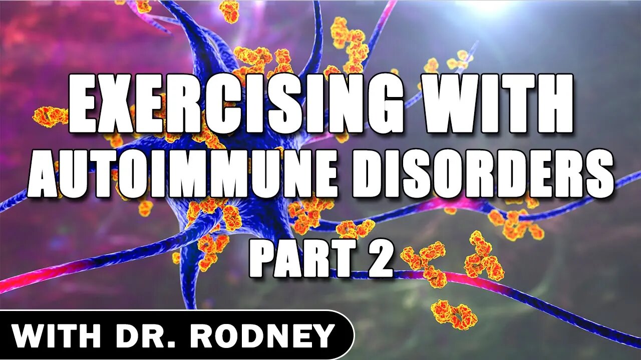 Exercising with Autoimmune Disorders - Part 2 - With Dr. Rodney