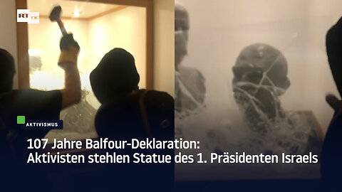 107 Jahre Balfour-Deklaration: Aktivisten stehlen Statue des 1. Präsidenten Israels