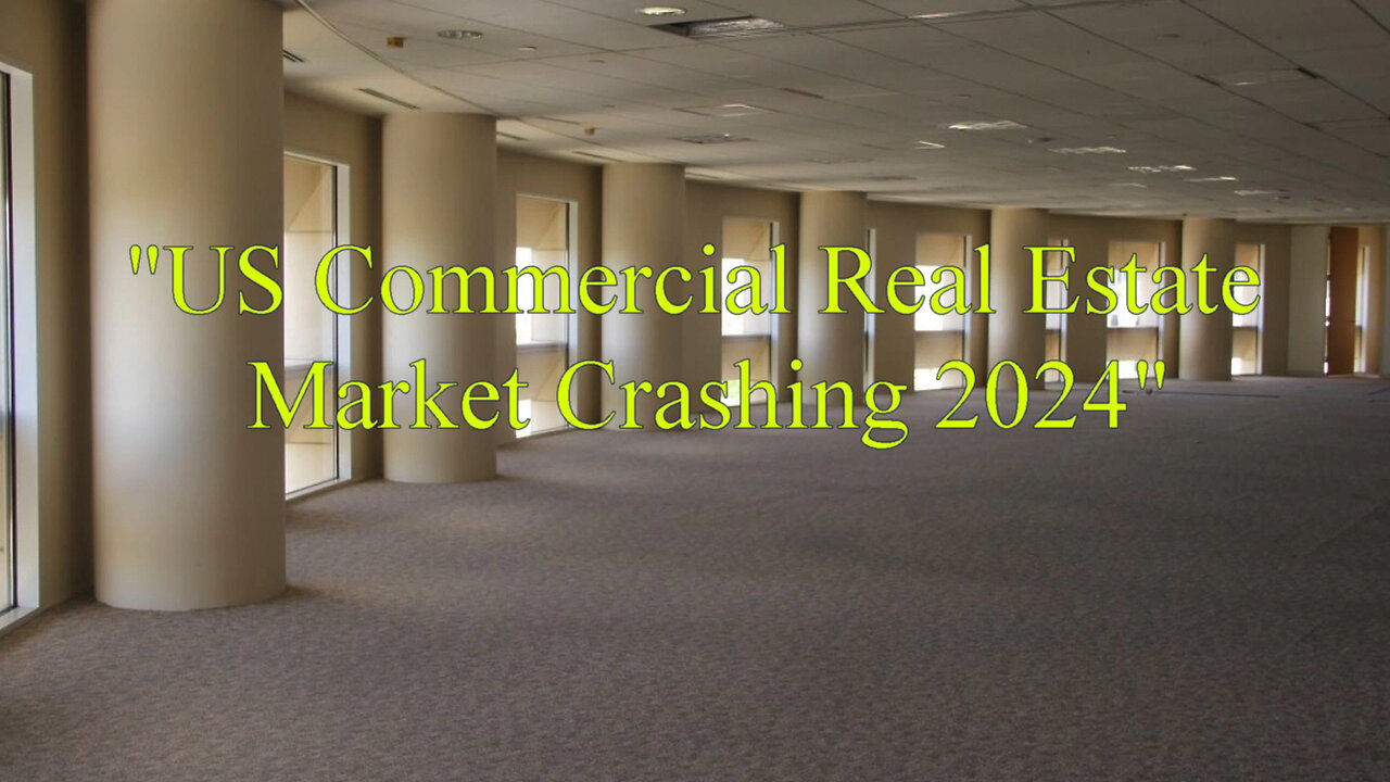 "US Commercial Real Estate Market Crashing 2024"