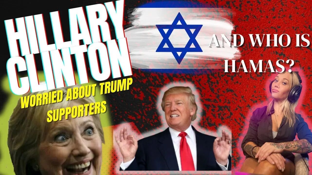 JUST IN: HAMAS in Israel | HILLARY CLINTON argues for Trump supporters to ‘submit to deprograming'
