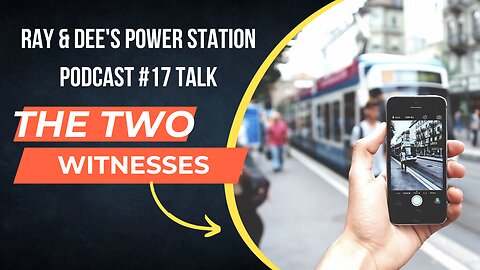 The Two Witnesses Podcast #17 Pt. 2