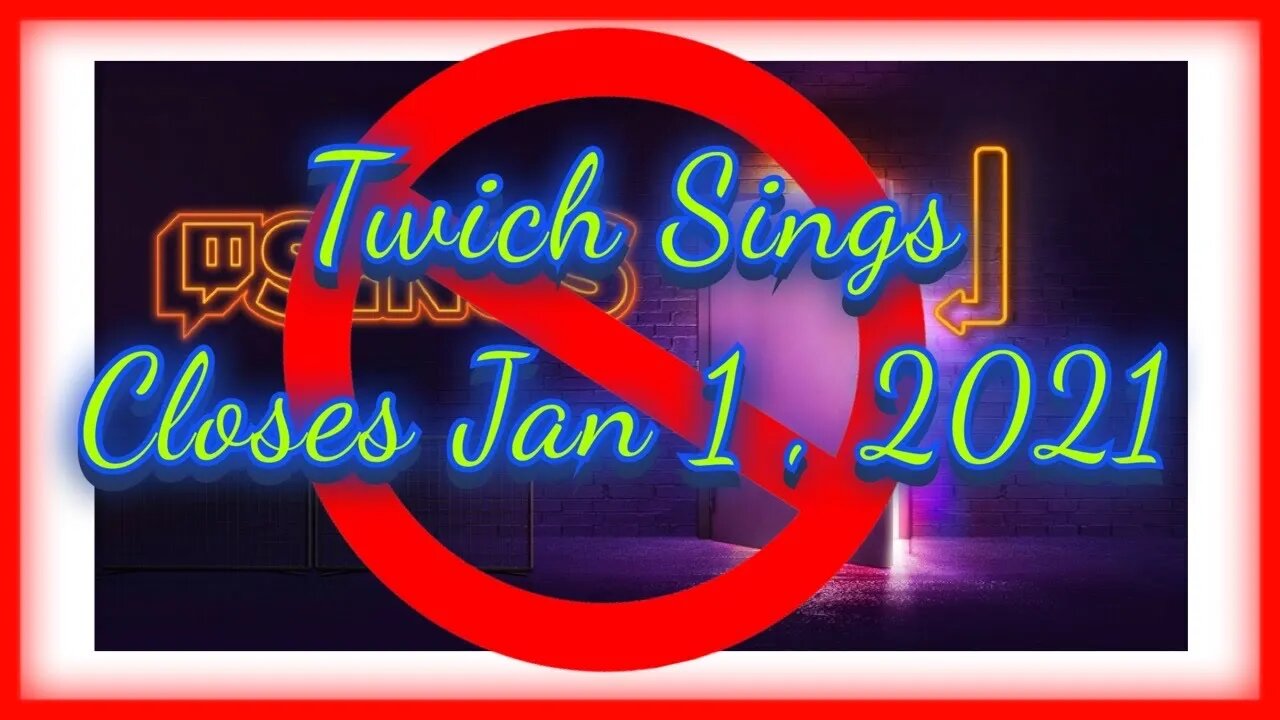 Twitch Sings Closing Jan 1, 2021 - Sept 4, 2020 Episode