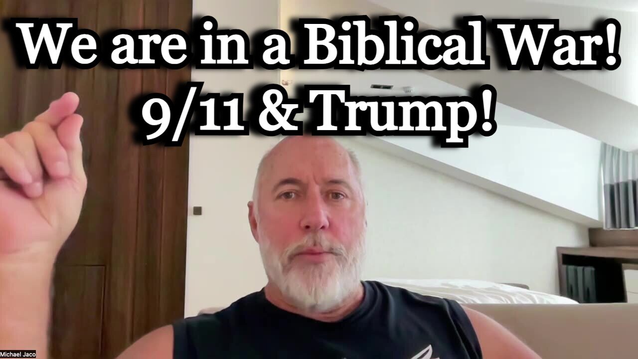 Michael Jaco HUGE intel: We are in a Biblical War! 9/11 and Trump!