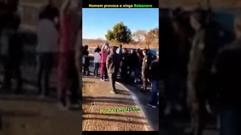 Homem provoca e xinga Bolsonaro