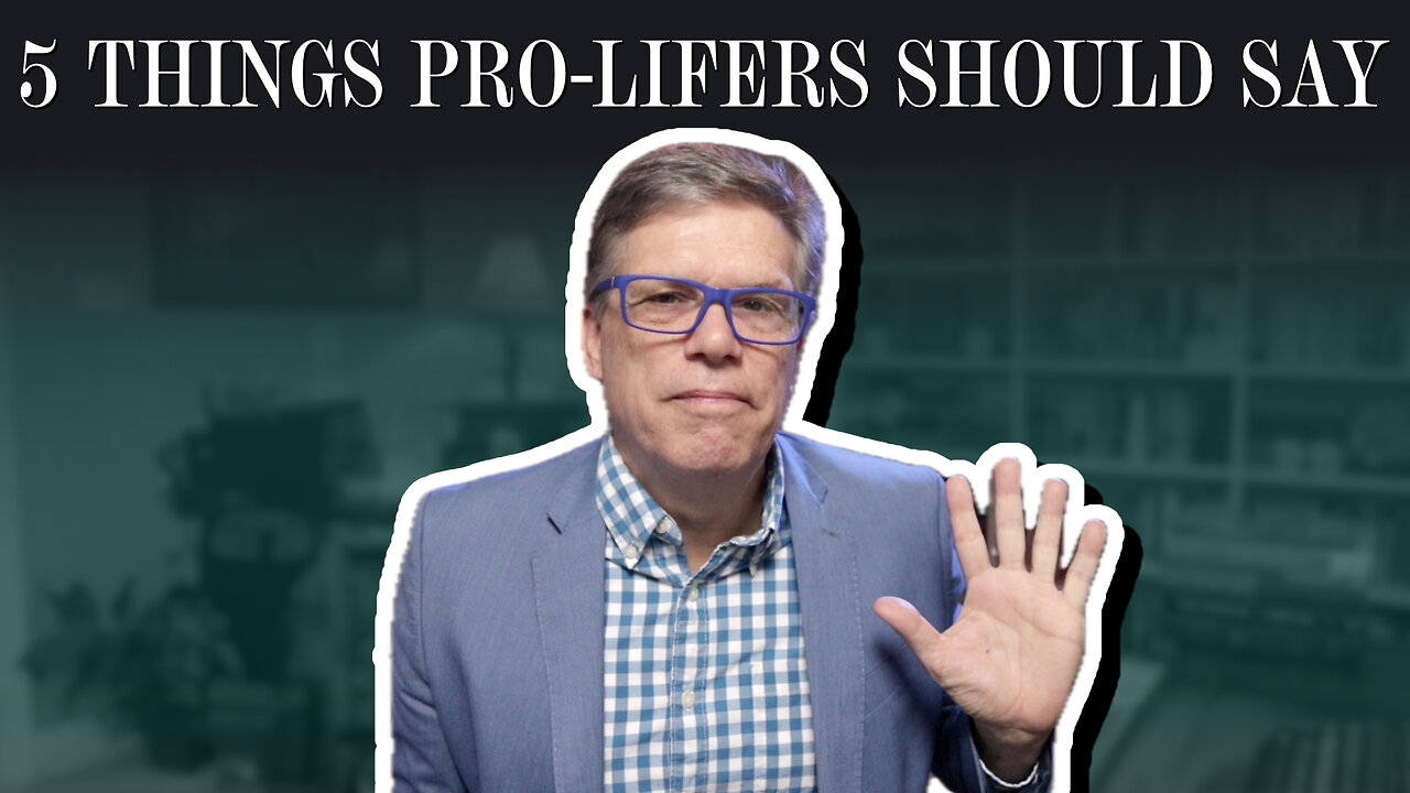 5 things pro-lifers should say | The Case for Life | Scott Klusendorf