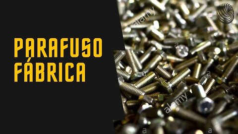 Como é Feito o Parafuso | Por Dentro da Fábrica