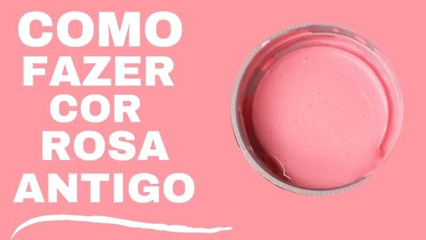 Como fazer a cor Rosa Antigo - Mistura de Cores