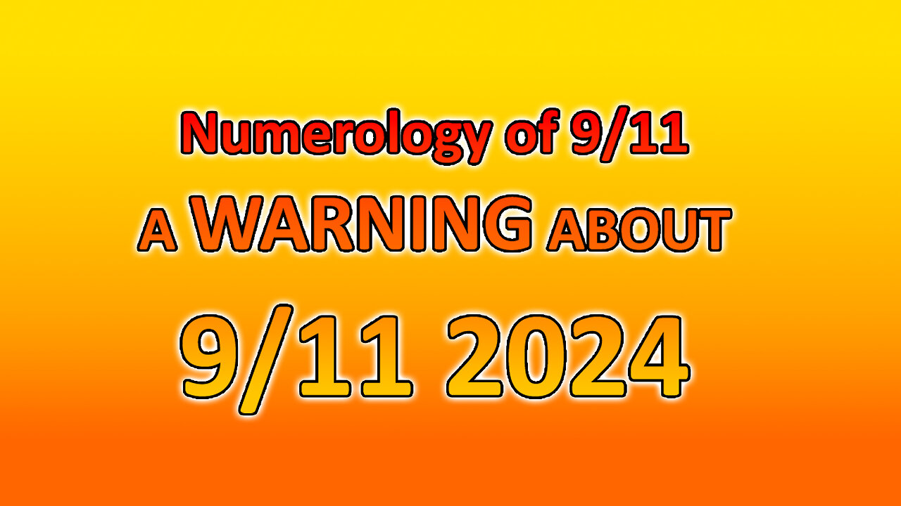 WAKEUP911 - Numerolgy and 9/11 this year WARNING! - September 10 2024