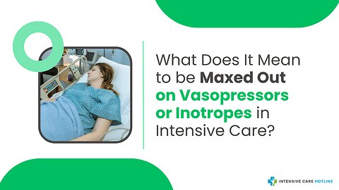 What Does It Mean to be Maxed Out on Vasopressors or Inotropes in Intensive Care?